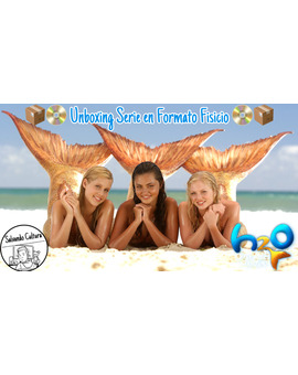 Unboxing Serie H2O: Just Add Water