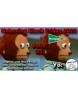 Unboxing Black Friday 2023 (Parte 3/3) Compras en El Corte Inglés