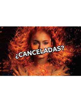 Dark Phoenix y Nuevos Mutantes... ¿CANCELADAS?