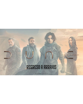 Vuelta a Arrakis (Reportaje Dune) 