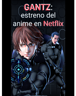 La serie anime «Gantz» disponible en Netflix (y en Youtube)