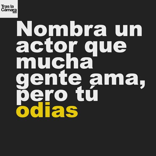 ACTOR/ES que no soportas,pero que mucha gente sí.