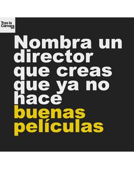 Nombra a ese director que era bueno pero ya no hace buenas películas 