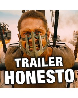 - Trailer honesto: 'Mad Max: Furia en la carretera' -