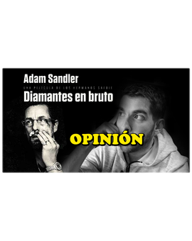 - Diamantes en bruto (Uncut Gems) | Opinión / Crítica -