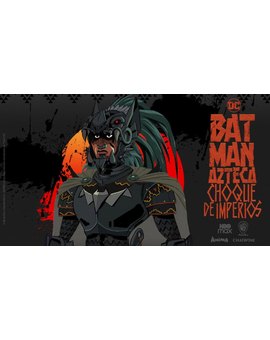 Batman Azteca: Choque de Imperios