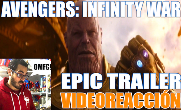 Hasta un DECEITA (Videoreacción sin exagerar) se acabo "tocando" con el trailer de "Infinity War" (Javier Olivares)