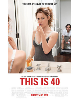 Póster de 'This is 40', secuela / spinoff de 'Lío embarazoso'
