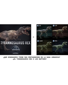 Debate: ¿Que dinosaurio tiene mas protagonismo en toda la saga Jurasica, el Rex o los Raptors?