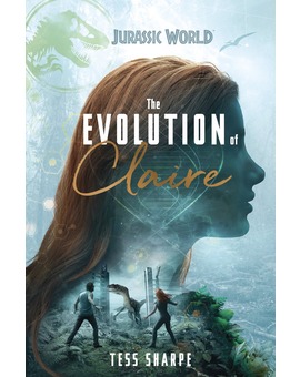 The Evolution of Claire: La novela oficial que sale a la venta de Jurassic World El Reino Caido