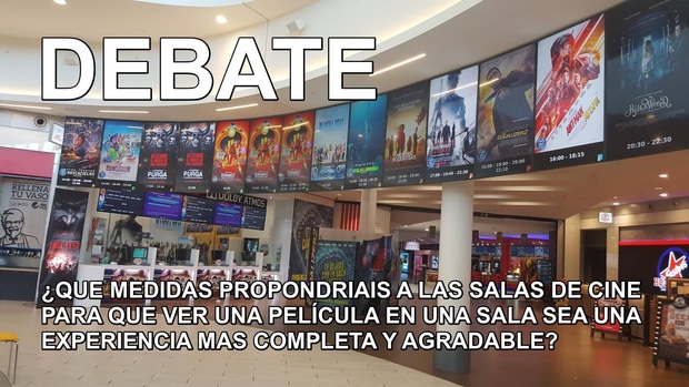 Debate: ¿Que medidas propondrias a los cines para que ir a una sala sea una mejor experiencia? 