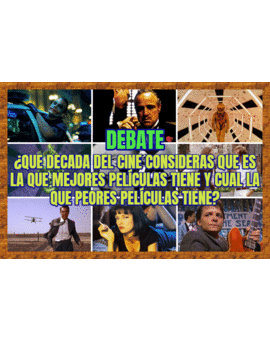 Debate: Épocas del cine ¿Cual consideras que tiene las mejores películas y cual las perores?