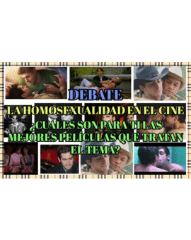Debate: La Homosexualidad en el cine ¿Cuales son para tí las mejores películas que tratan el tema?