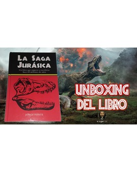 La Saga Jurásica. Unboxing del libro escrito por Jorge Fonte