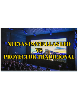 Debate: El Futuro del Cine: Pantallas LED Vs Proyector tradicional ¿Como pensáis que será?