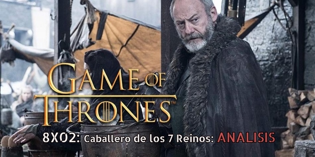Juego de Tronos: Análisis del 8x02, Caballero de los 7 Reinos. ¿Que tal os ha parecido? (SPOILERS)