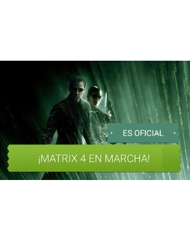 Oficial: Matrix 4' está en desarrollo con el regreso de Keanu Reeves y Carrie-Anne Moss 