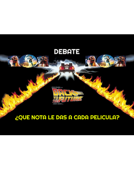 Debate: Regreso al Futuro Trilogía: ¿Que nota le dais a cada una de la películas?