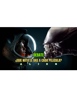 Debate: Alien Tetralogía: ¿Que nota le dais a cada una de la películas?