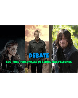 Debate: Los tres personajes de series "mas peleones"