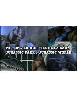 Video con mi ranking de top 5 de muertes en la saga Jurassic Park / Jurassic World
