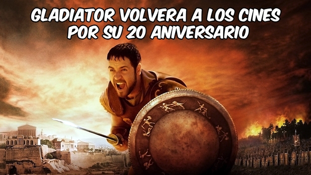 Gladiator volverá a los cines por su 20º aniversario