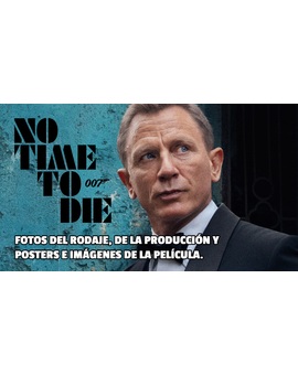 Sin Tiempo Para Morir (No Time To Die): Fotos del rodaje, la producción, pósters e imágenes.