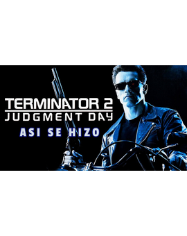 Así se hizo Terminator 2 - Documental (Subtitulado al Español) [Dedicado a Angel Jesus Martin Soto]