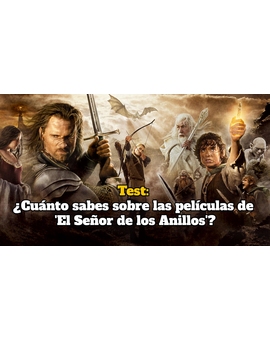 Test: ¿Cuánto sabes sobre las películas de 'El Señor de los Anillos'?