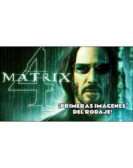 Matrix 4 - Primeras imágenes del rodaje