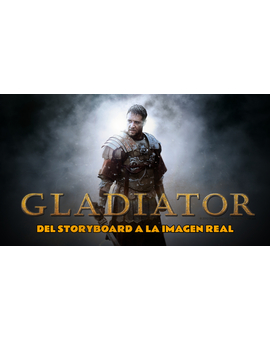 Gladiator- Del Storyboard a la imagen Real