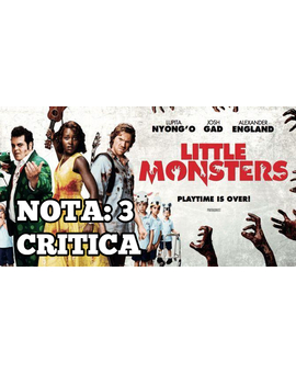 Little Monsters: Mi Critica [Sin Spoilers]. Nota: 3/10. Comedia sin chispa ni gracia