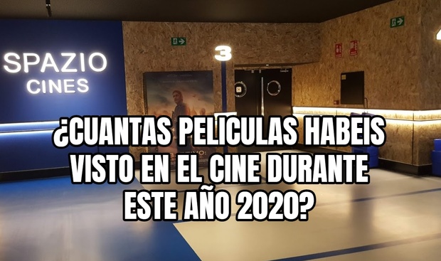 ¿Cuántas películas habéis visto en el cine durante este año 2020?