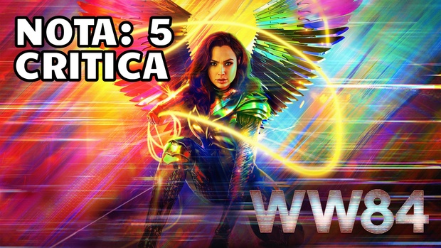 Wonder Woman 1984: : Mi Critica [Sin Spoilers]. Nota: 5/10. Decepcionante y flojita.