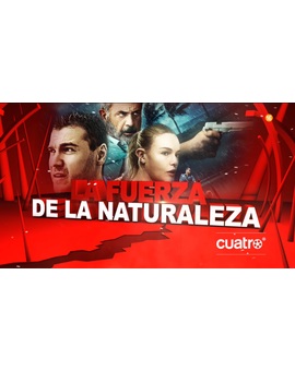La Fuerza de la Naturaleza: Estreno el Sábado 16-01-2021 a las 22:00 Horas en Cuatro.