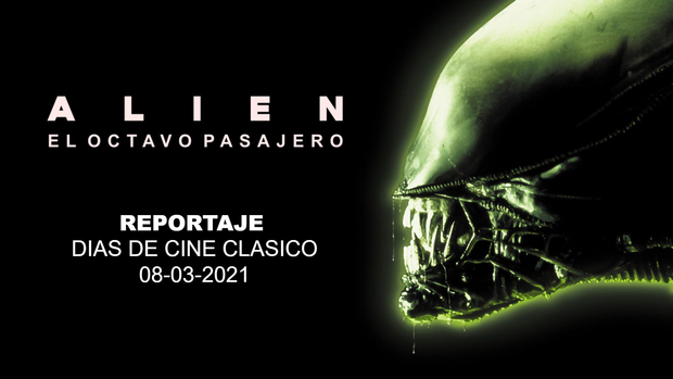 Alien El Octavo Pasajero: Reportaje Días de Cine Clásico