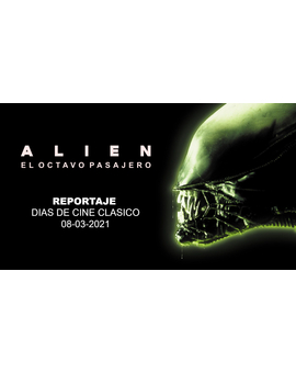 Alien El Octavo Pasajero: Reportaje Días de Cine Clásico