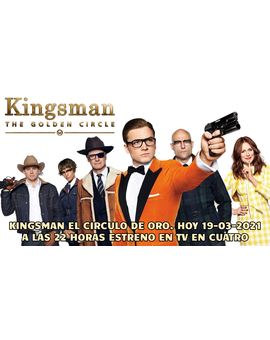 Kingsman El Círculo de Oro + ¿Qué nota le dais a esta película? + Hoy a las 22:00 h en Cuatro.