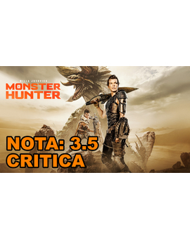 Monster Hunter: Mi Critica [Sin Spoilers]. Nota: 3.5/10. ¡Chocolate!.