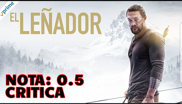 El Leñador: Mi Critica [Sin Spoilers]. Nota: 0.5/10. Horripilante.