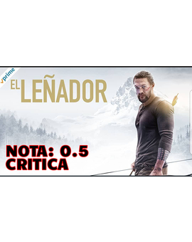 El Leñador: Mi Critica [Sin Spoilers]. Nota: 0.5/10. Horripilante.