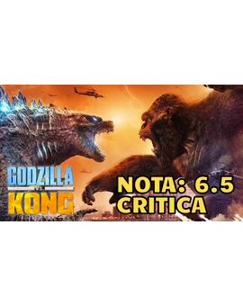Godzilla Vs Kong: Mi Critica [Sin Spoilers]. Nota: 6.5/10. ¡Duelo de titanes!