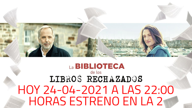 Recomendación: La Biblioteca de los Libros Rechazados. Hoy 24-04-2021 a las 22:00 horas en La 2