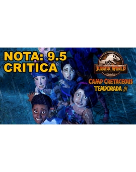 Jurassic World Campamento Cretácico. Temporada 3: Mi Critica. [Sin Spoilers]. Nota: 9.5/10.