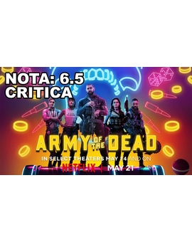 Ejercito de los Muertos: Mi Critica. [Sin Spoilers]. Nota: 6.5/10. Entretenida pero mejorable.