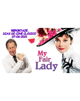 My Fair Lady: Reportaje Días de Cine Clásico