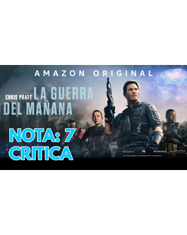 La Guerra del Mañana: Mi Critica. [Sin Spoilers]. Nota: 7/10. Acción a raudales.
