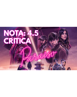 Paraíso: Mi Critica. [Sin Spoilers]. Nota: 4.5/10. Arriesgado planteamiento, mala ejecución.