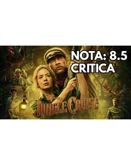 Jungle Cruise: Mi Critica. [Sin Spoilers]. Nota: 8.5/10. Aventuras mágicas de antaño