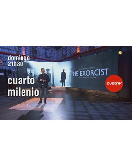 Cuarto Milenio | Especial El Exorcista | El Domingo 20-03-2022 a las 21:30 horas en Cuatro.